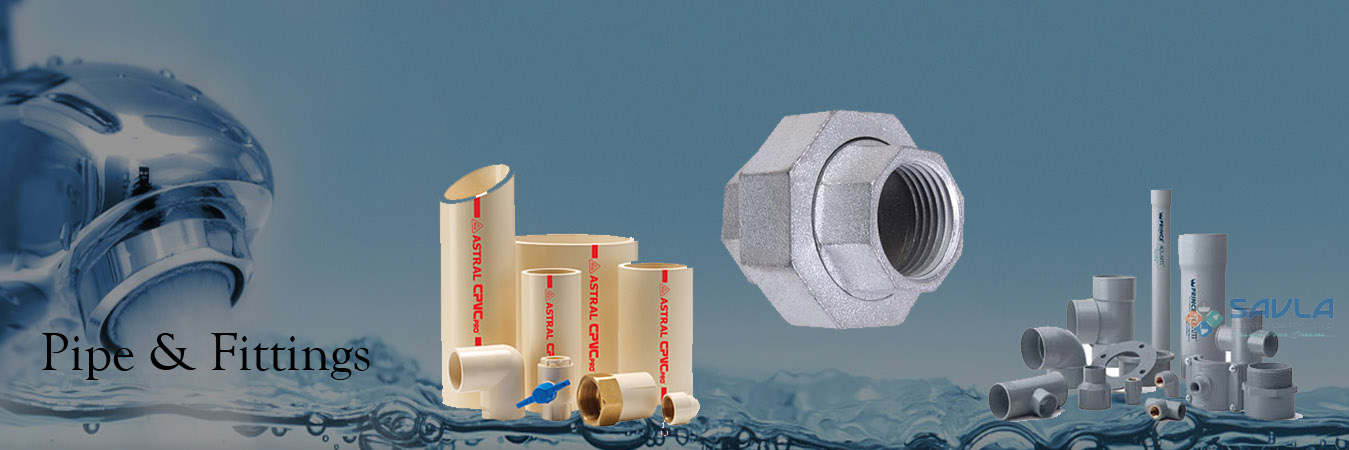 Pipes & Fittings ( CPVC, PVC, UPVC, GI)